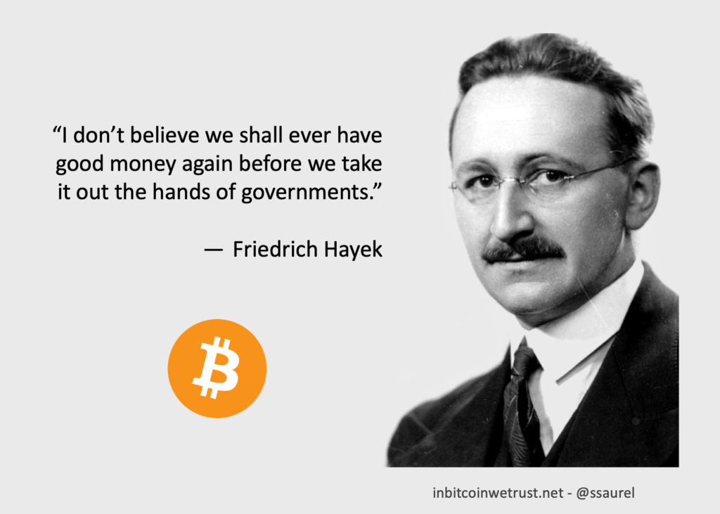 The emergence of Bitcoin is thus the realization of Friedrich Hayek’s dream
